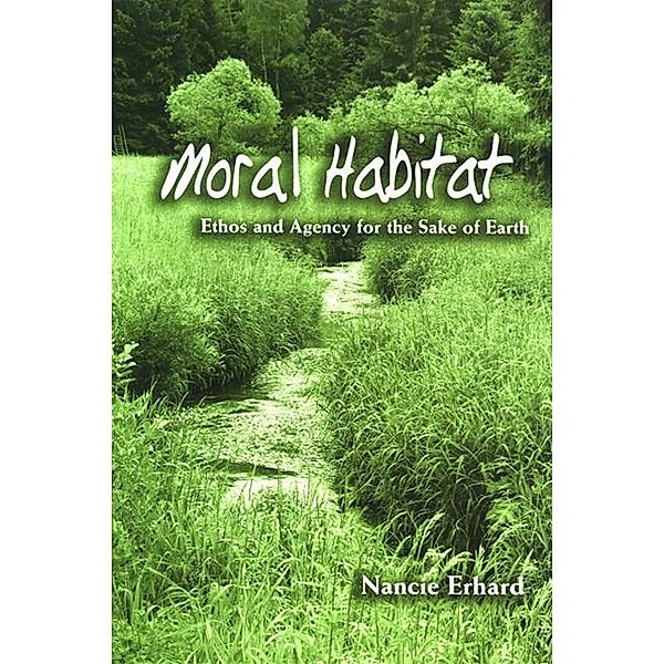 Moral Habitat / SUNY series on Religion and the Environment, Nancie Erhard