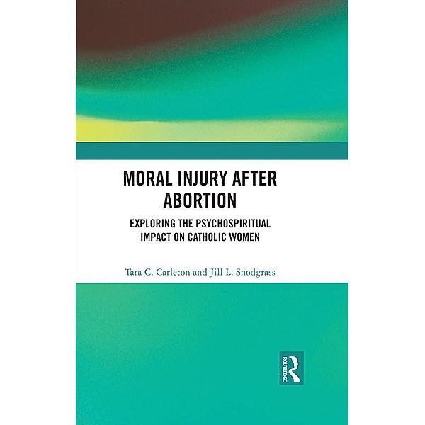 Moral Injury After Abortion, Tara C. Carleton, Jill L. Snodgrass