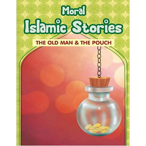 Moral Islamic Stories - The Old Man & the Pouch, Portrait Publishing