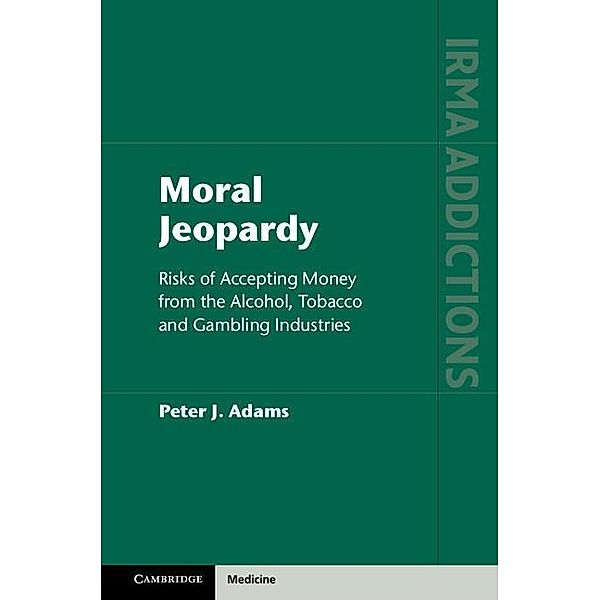 Moral Jeopardy / International Research Monographs in the Addictions, Peter J. Adams