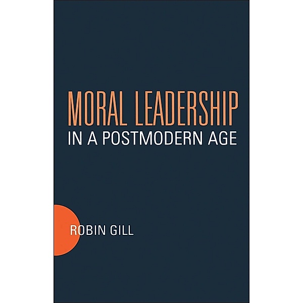 Moral Leadership in a Postmodern Age, Robin Gill