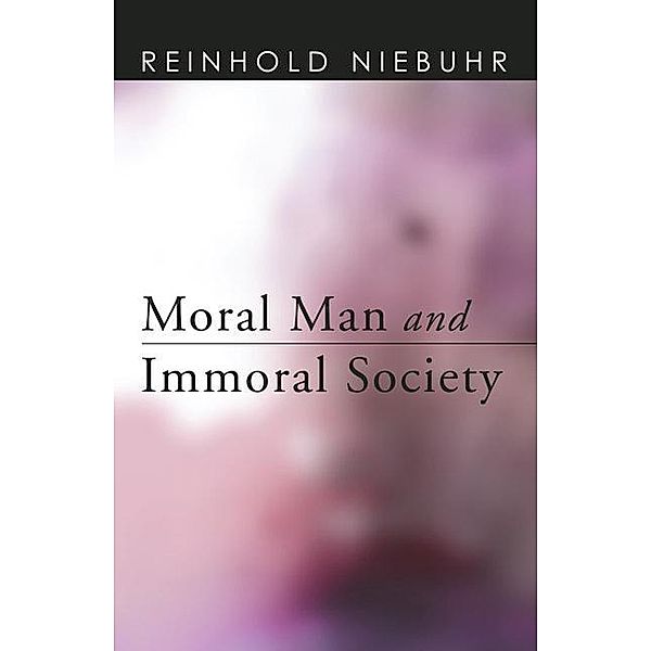 Moral Man and Immoral Society, Reinhold Niebuhr