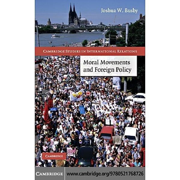 Moral Movements and Foreign Policy, Joshua W. Busby