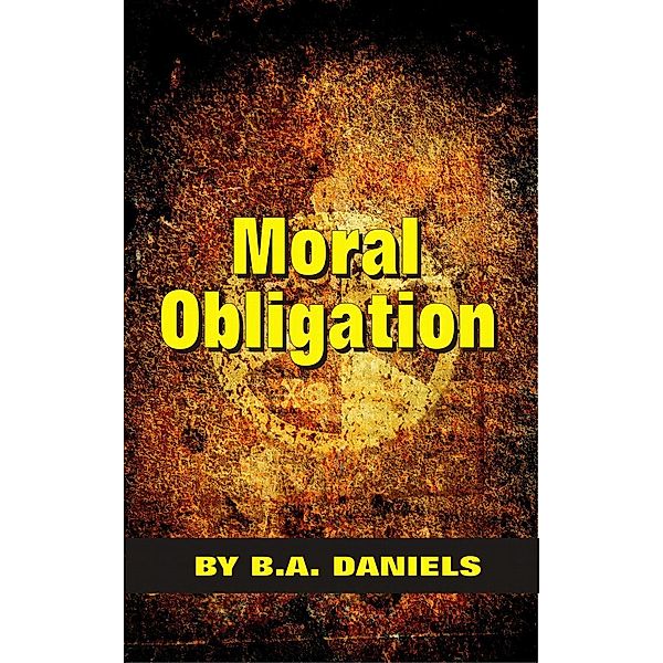 Moral Obligation, B. A. Daniels