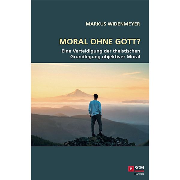 Moral ohne Gott? / Studium Integrale, Markus Widenmeyer