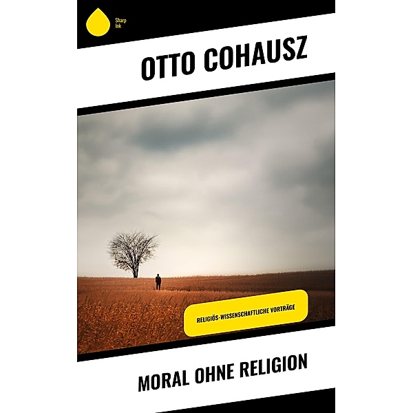 Moral ohne Religion, Otto Cohausz