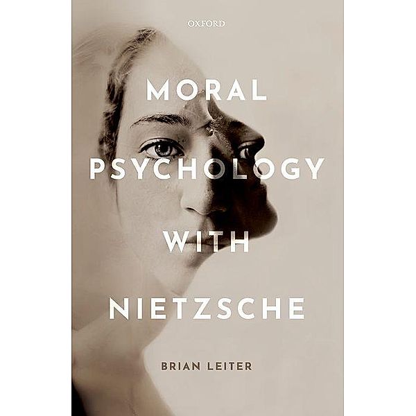 Moral Psychology with Nietzsche, Brian Leiter