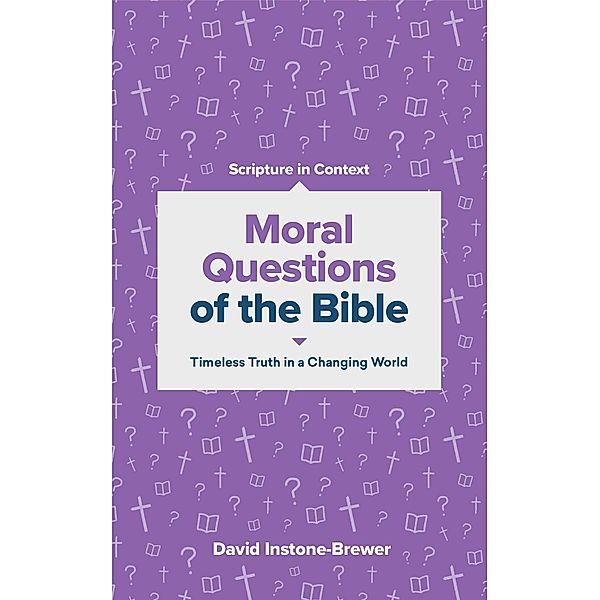 Moral Questions of the Bible / Scripture in Context Series, David Instone-Brewer