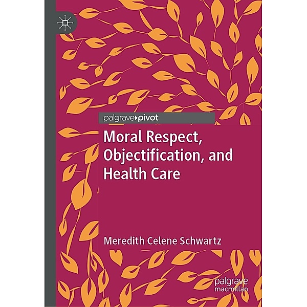 Moral Respect, Objectification, and Health Care / Psychology and Our Planet, Meredith Celene Schwartz
