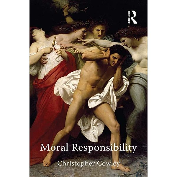 Moral Responsibility, Christopher Cowley
