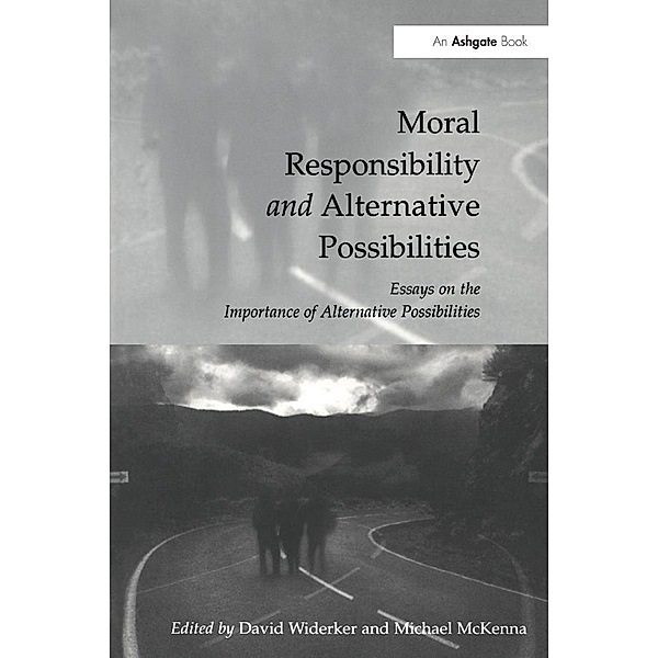 Moral Responsibility and Alternative Possibilities, David Widerker