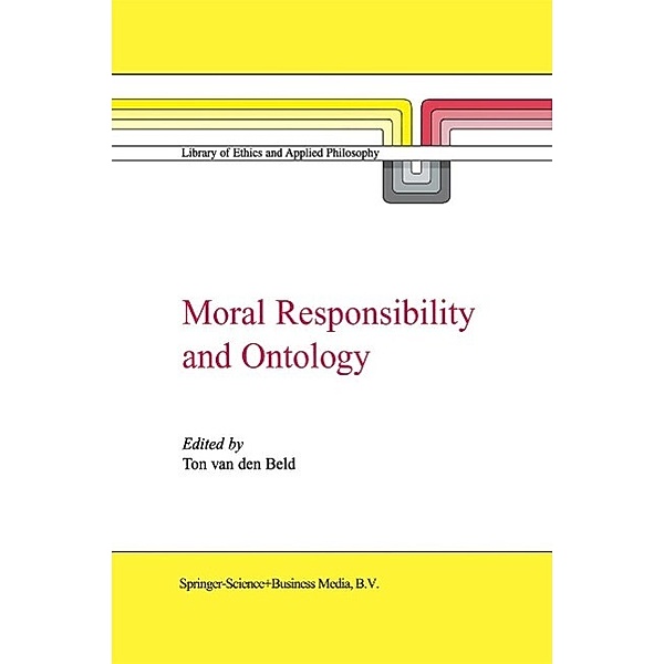 Moral Responsibility and Ontology / Library of Ethics and Applied Philosophy Bd.7
