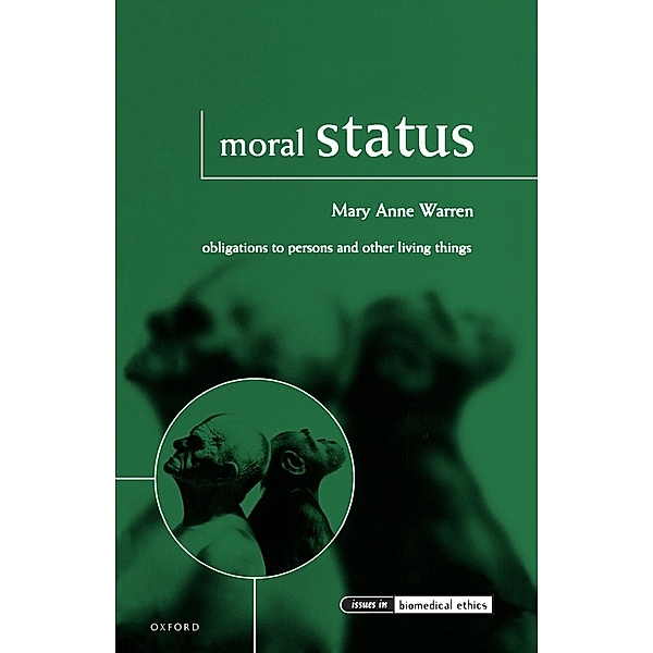 Moral Status: Obligations to Persons and Other Living Things, Mary Anne Warren