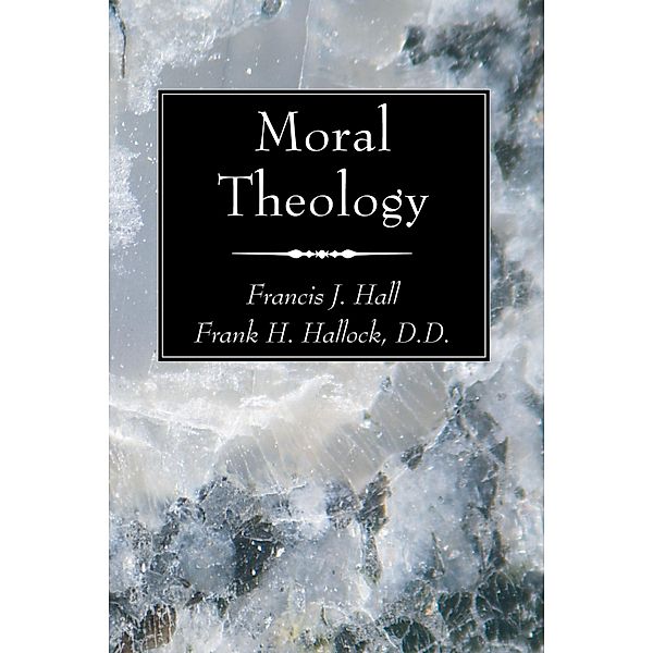 Moral Theology, Francis J. Hall, Frank H. DD Hallock