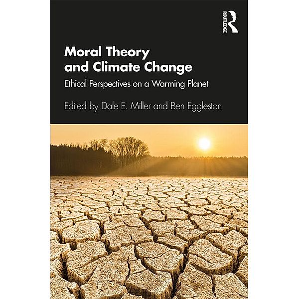 Moral Theory and Climate Change, Dale E. Miller, Ben Eggleston