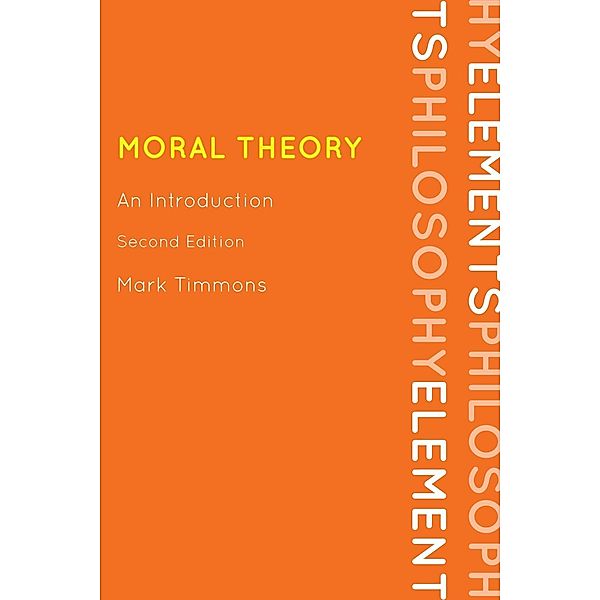 Moral Theory / Elements of Philosophy, Mark Timmons