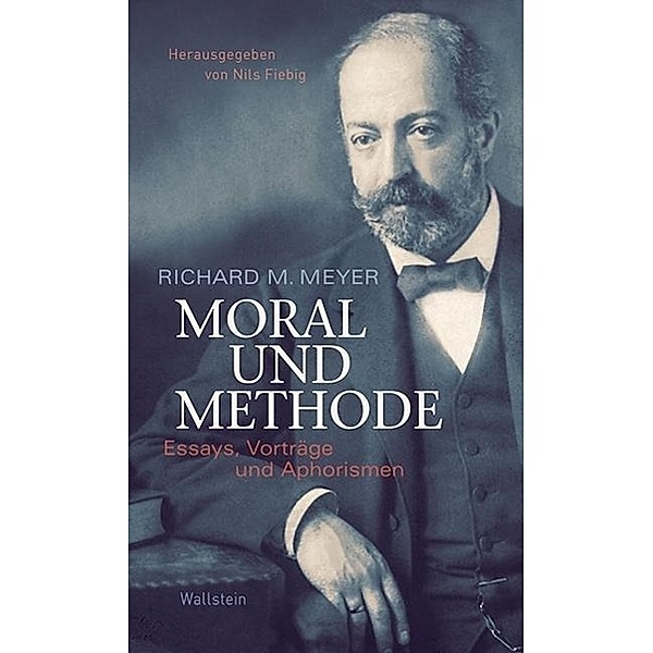 Moral und Methode, Richard M. Meyer