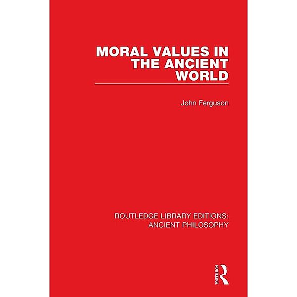 Moral Values in the Ancient World, John Ferguson