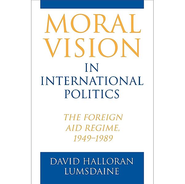 Moral Vision in International Politics, David Halloran Lumsdaine