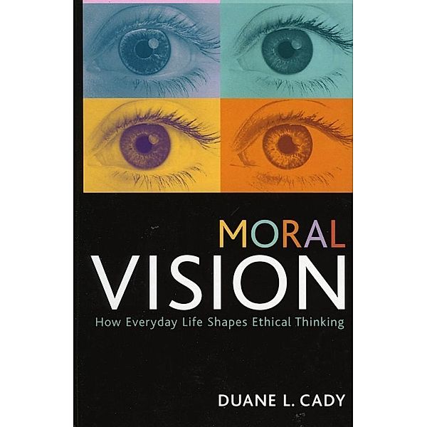 Moral Vision / Studies in Social, Political, and Legal Philosophy, Duane L. Cady