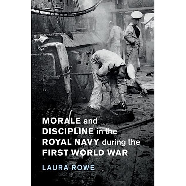 Morale and Discipline in the Royal Navy during the First World War, Laura Rowe