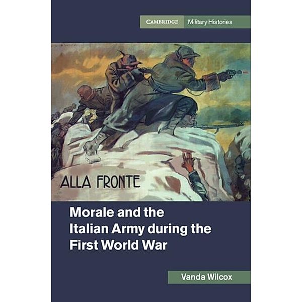 Morale and the Italian Army during the First World War, Vanda Wilcox