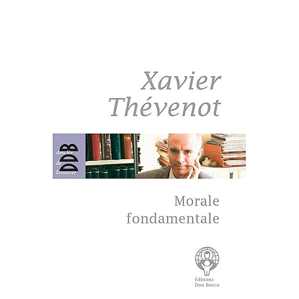 Morale fondamentale / Spiritualité, Xavier Thévenot
