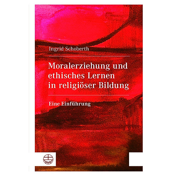 Moralerziehung und ethisches Lernen in religiöser Bildung, Ingrid Schoberth