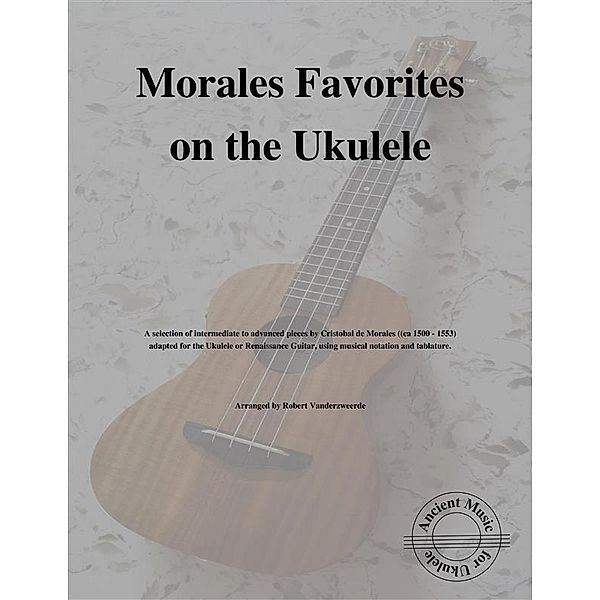 Morales Favorites on the Ukulele, Robert Vanderzweerde