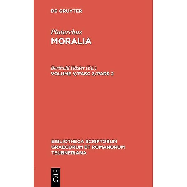Moralia / Bibliotheca scriptorum Graecorum et Romanorum Teubneriana, Plutarchus