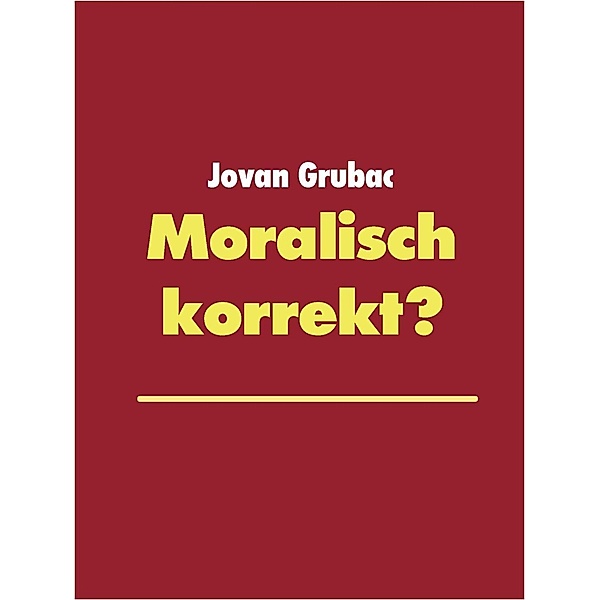 Moralisch korrekt?, Jovan Grubac