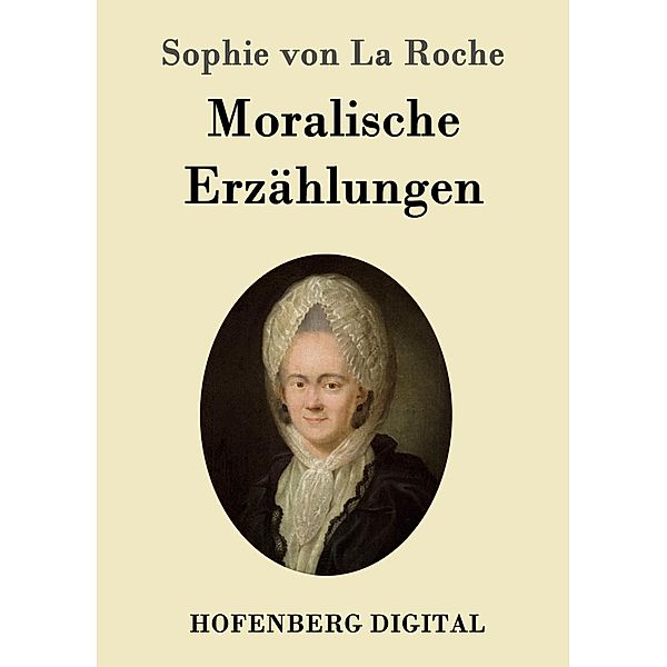 Moralische Erzählungen, Sophie von La Roche