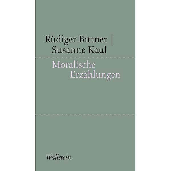 Moralische Erzählungen / Kleine Schriften zur literarischen Ästhetik und Hermeneutik, Rüdiger Bittner, Susanne Kaul