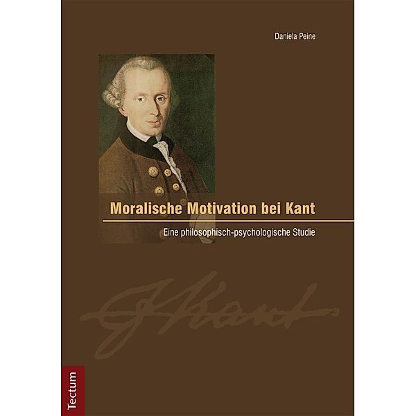 Moralische Motivation bei Kant, Daniela Peine