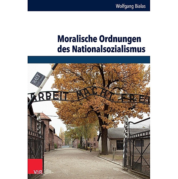 Moralische Ordnungen des Nationalsozialismus / Schriften des Hannah-Arendt-Instituts für Totalitarismusforschung, Wolfgang Bialas