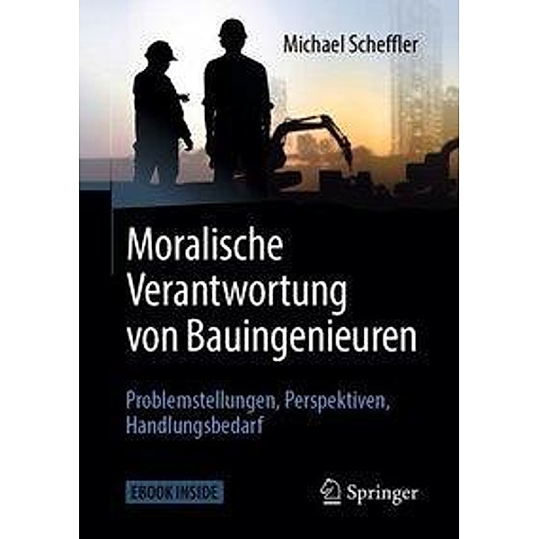 Moralische Verantwortung von Bauingenieuren, m. 1 Buch, m. 1 E-Book, Michael Scheffler