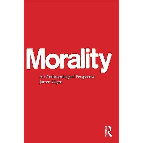 Morality: An Anthropological Perspective, Jarrett Zigon