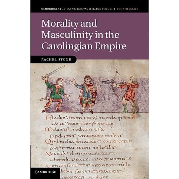 Morality and Masculinity in the Carolingian Empire, Rachel Stone