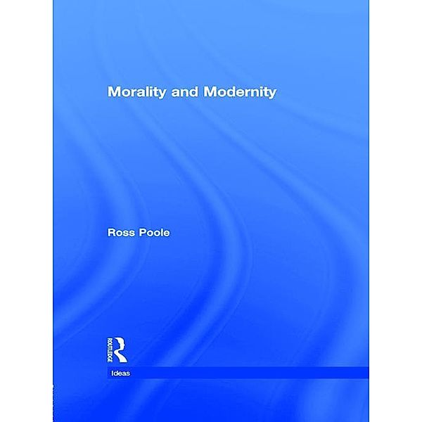 Morality and Modernity, Ross Poole