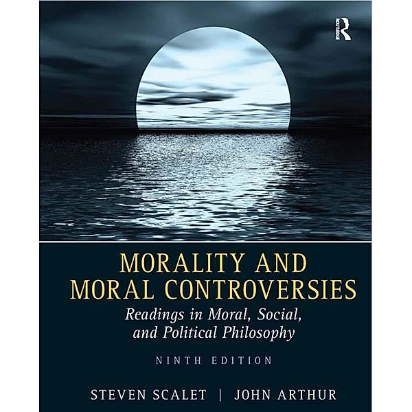 Morality and Moral Controversies, John Arthur, Steven Scalet