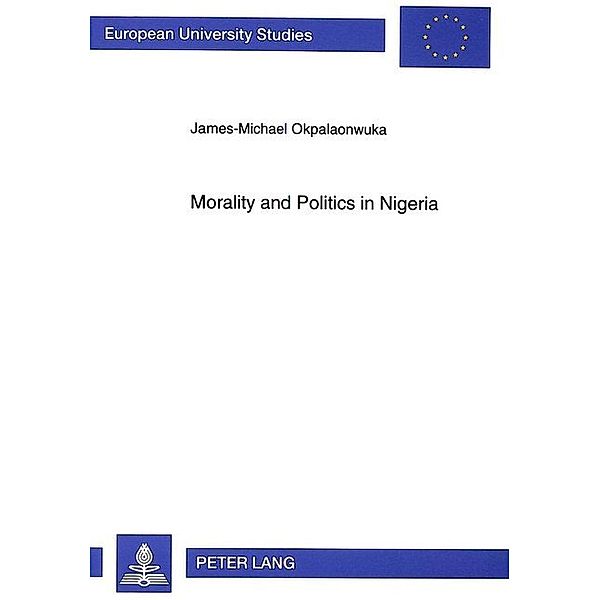 Morality and Politics in Nigeria, James-Michael Okpalaonwuka