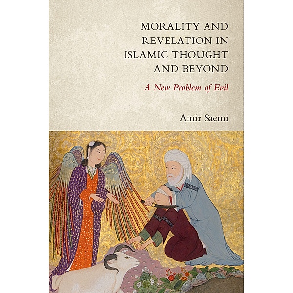 Morality and Revelation in Islamic Thought and Beyond, Amir Saemi