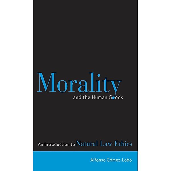 Morality and the Human Goods, Alfonso Gómez-Lobo
