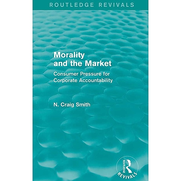 Morality and the Market (Routledge Revivals) / Routledge Revivals, N. Craig Smith