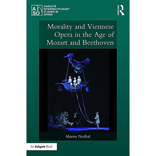 Morality and Viennese Opera in the Age of Mozart and Beethoven, Martin Nedbal