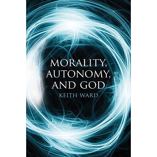 Morality, Autonomy, and God, Keith Ward