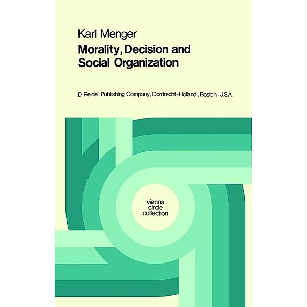 Morality, Decision and Social Organization / Vienna Circle Collection Bd.6, Karl Menger