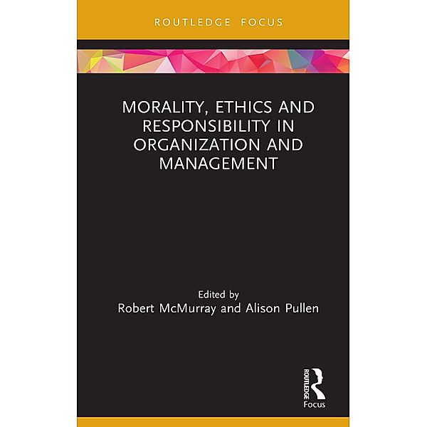 Morality, Ethics and Responsibility in Organization and Management