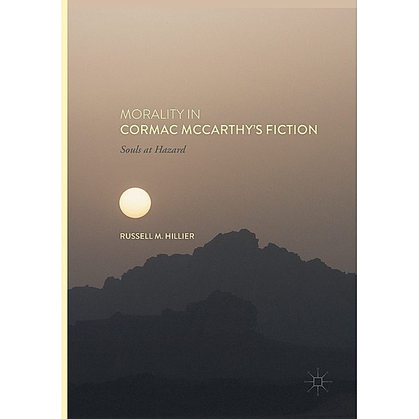 Morality in Cormac McCarthy's Fiction, Russell M. Hillier