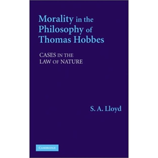 Morality in the Philosophy of Thomas Hobbes, S. A. Lloyd